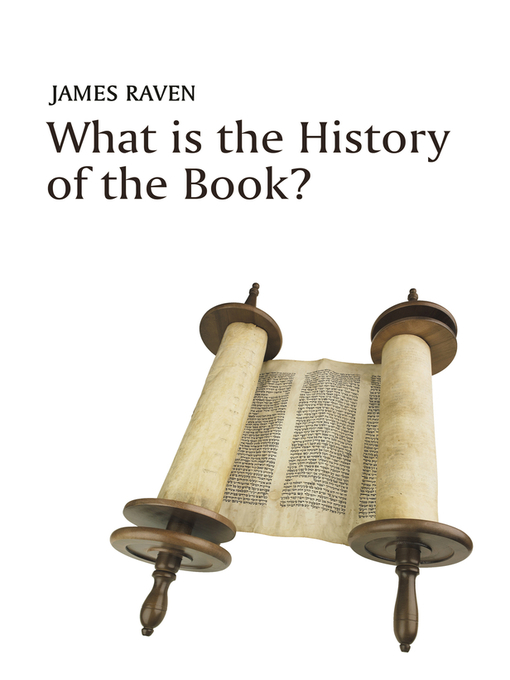 Title details for What is the History of the Book? by James Raven - Available